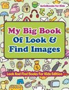 My Big Book Of Look & Find Images - Look And Find Books For Kids Edition