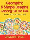 Geometric & Shape Designs Coloring Fun For Kids