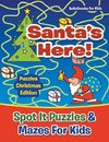 Santas Here! Spot It Puzzles & Mazes For Kids - Puzzles Christmas Edition