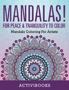 Mandalas! For Peace & Tranquility To Color