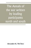 The Annals of the war written by leading participants north and south