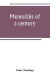 Memorials of a century. Embracing a record of individuals and events, chiefly in the early history of Bennington, Vt., and its First church