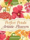 Perfect Petals Artistic Flowers Coloring Book