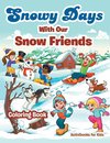 Snowy Days With Our Snow Friends Coloring Book