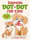 Extreme Dot to Dot for Kids Activity Book