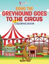 Soho The Greyhound Goes To The Circus Coloring Book