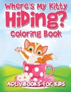 Where's My Kitty Hiding? Coloring Book