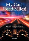 My Car's Road Miles! An Auto Mileage Log Book