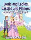 Lords and Ladies, Castles and Manors Medieval Coloring Book
