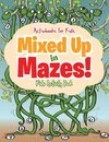 Mixed Up in Mazes! Kids Activity Book