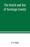 The bench and bar of Saratoga County, or, Reminiscences of the judiciary, and scenes in the court room