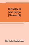 The diary of John Evelyn (Volume III)