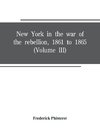 New York in the war of the rebellion, 1861 to 1865 (Volume III)