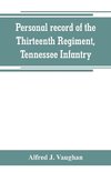 Personal record of the Thirteenth Regiment, Tennessee Infantry