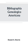 Bibliographia genealogica americana