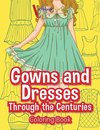 Gowns and Dresses Through the Centuries Coloring Book