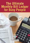 The Ultimate Monthly Bill Ledger for Busy People