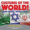 Cultures of the World! Saudi Arabia, Israel & Iran - Culture for Kids - Children's Cultural Studies Books