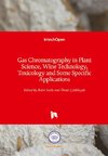 Gas Chromatography in Plant Science, Wine Technology, Toxicology and Some Specific Applications