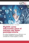 MgSO4 como adyuvante para el manejo del dolor postoperatorio