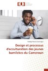 Design et processus d'acculturation des jeunes bamilekes du Cameroun