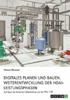 Digitales Planen und Bauen. Weiterentwicklung der HOAI-Leistungsphasen