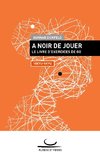 A Noir de Jouer