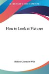 How to Look at Pictures