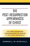 The Post-Resurrection Appearances of Christ