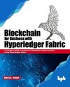 Blockchain for Business with Hyperledger Fabric