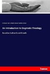 An Introduction to Dogmatic Theology