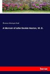 A Memoir of John Deakin Heaton, M. D.