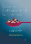 Risking Antimicrobial Resistance