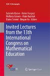 Invited Lectures from the 13th International Congress on Mathematical Education