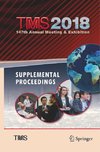 TMS 2018 147th Annual Meeting & Exhibition Supplemental Proceedings