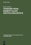 Toward Non-Essentialist Sociolinguistics