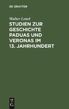 Studien zur Geschichte Paduas und Veronas im 13. Jahrhundert