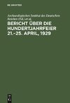 Bericht über die Hundertjahrfeier 21.-25. April, 1929