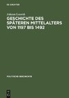 Geschichte des späteren Mittelalters von 1197 bis 1492