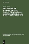 Elektrische Strahlen und ihre Anwendung (Röntgentechnik)