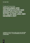 Münzkunde und Geldgeschichte der Einzelstaaten des Mittelalters und der neueren Zeit