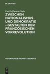 Zwischen Nationalismus und Demokratie - Gestalten der Französischen Vorrevolution