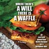 Where there's a will there is a waffle