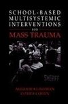 School-Based Multisystemic Interventions For Mass Trauma