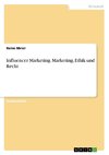 Influencer Marketing. Marketing, Ethik und Recht