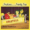 The Fruitees Have Some Family Fun