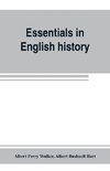 Essentials in English history (from the earliest records to the present day)