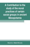 A contribution to the study of the moral practices of certain social groups in ancient Mesopotamia