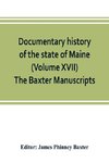 Documentary history of the state of Maine (Volume XVII) The Baxter Manuscripts