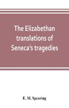 The Elizabethan translations of Seneca's tragedies